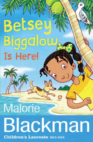 Betsey Biggalow is Here!: From the award-winning author of Noughts & Crosses: 5 (The Betsey Biggalow Adventures, 5)