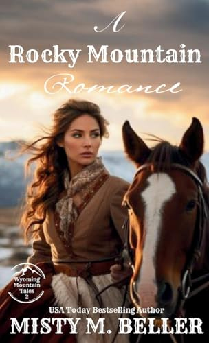 Rocky Mountain Romance: Expanded Edition (Wyoming Mountain Tales, Band 2)