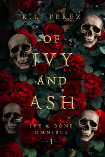 Of Ivy and Ash: Omnibus 1 (Ivy & Bone Complete Collection)