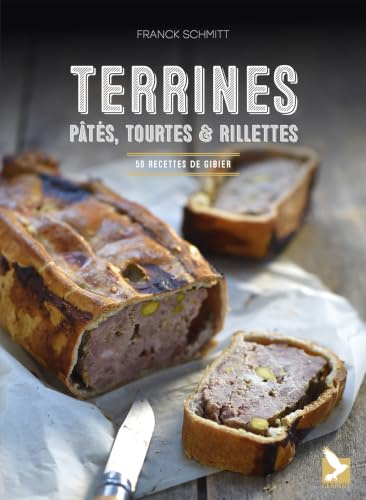 Terrines, rillettes, tourtes et pâtes: recette de gibier