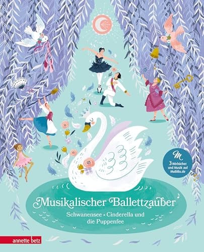 Musikalischer Ballettzauber (Das musikalische Bilderbuch zum Streamen): Schwanensee, Cinderella und die Puppenfee (Das musikalische Bilderbuch mit CD und zum Streamen)