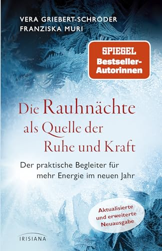 Die Rauhnächte als Quelle der Ruhe und Kraft: Der praktische Begleiter für mehr Energie im neuen Jahr - Aktualisierte und erweiterte Neuausgabe - Der Spiegel-Bestseller