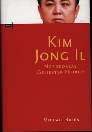 Kim Jong IL. Nordkoreas Geliebter Führer