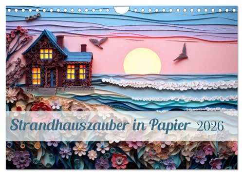 Strandhauszauber aus Papier (Wandkalender 2026 DIN A4 quer), CALVENDO Monatskalender: Der Zauber des Küstenlebens in Papierschnitt und Papier quilten. (CALVENDO Kunst)