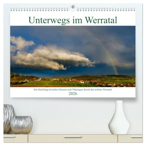 Unterwegs im Werratal (hochwertiger Premium Wandkalender 2026 DIN A2 quer), Kunstdruck in Hochglanz