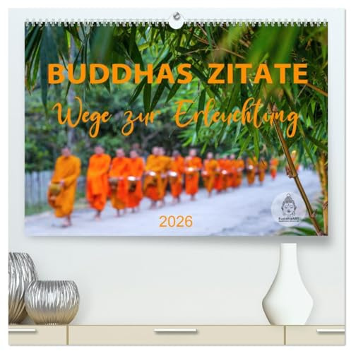 Buddhas Zitate Wege zur Erleuchtung (hochwertiger Premium Wandkalender 2026 DIN A2 quer), Kunstdruck in Hochglanz: Buddhistische Weisheiten für alle Lebenslagen (CALVENDO Glaube)