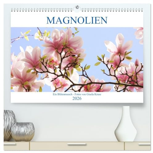 Magnolien Ein Blütenrausch (hochwertiger Premium Wandkalender 2026 DIN A2 quer), Kunstdruck in Hochglanz: Königin der Gehölze mit attraktiven Blüten (CALVENDO Natur)