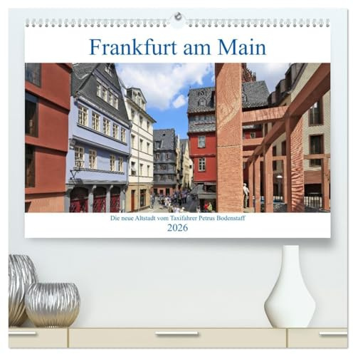 Frankfurt am Main die neue Altstadt vom Taxifahrer Petrus Bodenstaff (hochwertiger Premium Wandkalender 2026 DIN A2 quer), Kunstdruck in Hochglanz: ... wurde neu ins Leben gerufen (CALVENDO Orte)