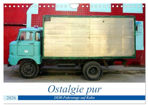 Ostalgie pur - DDR-Fahrzeuge auf Kuba (Wandkalender 2026 DIN A4 quer), CALVENDO Monatskalender: IFA W50, IFA L60, Trabant und Wartburg auf Kuba (CALVENDO Technologie)
