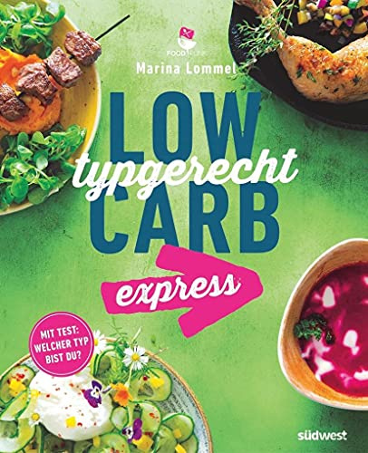 Low Carb typgerecht express: 70 schnelle Schlankrezepte für Eilige