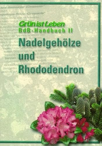 BdB-Handbuch II Nadelgehölze und Rhododendron (Grün ist Leben)