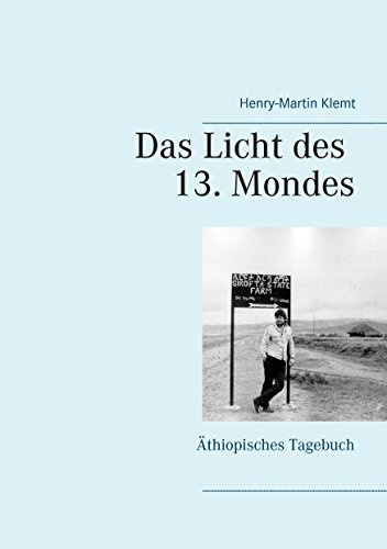 Das Licht des 13. Mondes: Äthiopisches Tagebuch