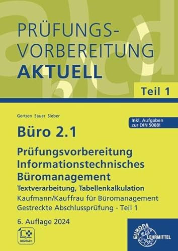 Büro 2.1 - Prüfungsvorbereitung aktuell Kaufmann/Kauffrau für Büromanagement: Informationstechnisches Büromanagement - Word, PowerPoint, Excel ... 2.1 - Lehrwerke für die Berufsausbildung)