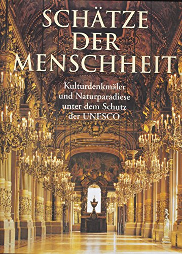 SCHÄTZE DER MENSCHHEIT - Kulturdenkmäler und Naturparadiese unter dem Schutz der Unesco