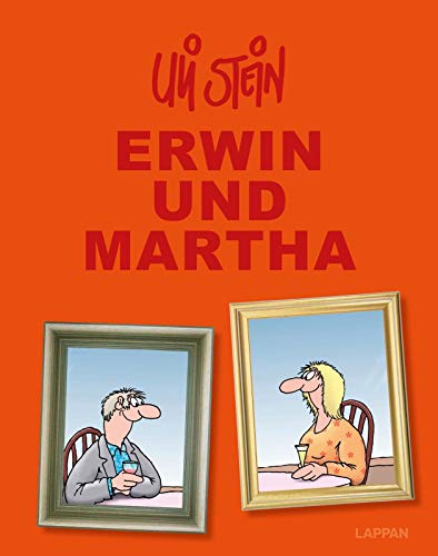 Uli Stein Gesamtausgabe: Erwin und Martha: Lustiges Geschenkbuch zum Jahrestag, zur Verlobung und Hochzeit – mit allen Beziehungscartoons des beliebten Ehepaares