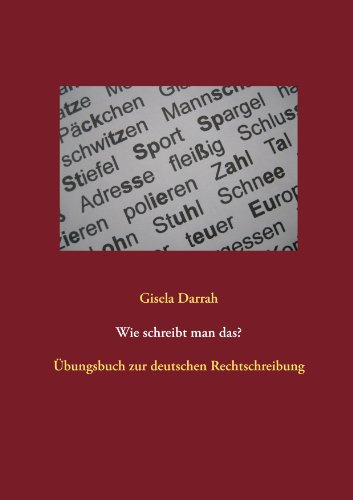 Wie schreibt man das?: Übungsbuch zur deutschen Rechtschreibung