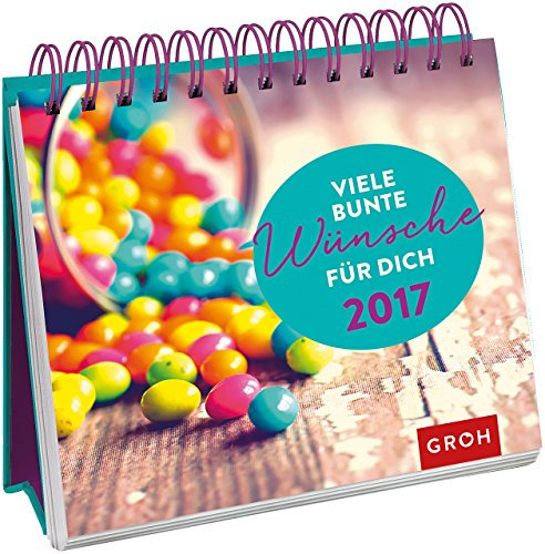 Viele bunte Wünsche für dich 2017: Tischkalender mit Wochenkalendarium