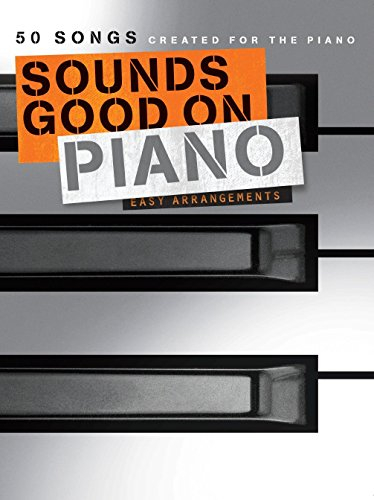 Sounds Good On Piano - 50 Songs Created For The Piano: Songbook für Klavier