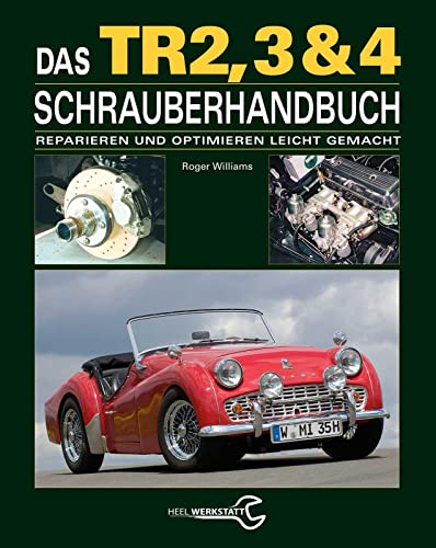Das Triumph TR2, 3 & 4 Schrauberhandbuch: Reparieren und Optimieren leicht gemacht