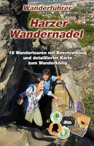 Wanderführer Harzer Wandernadel: 18 Wandertouren zu den Stempelstellen der Harzer Wandernadel