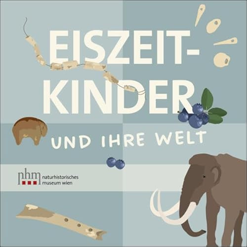 Eiszeitkinder: und ihre Welt