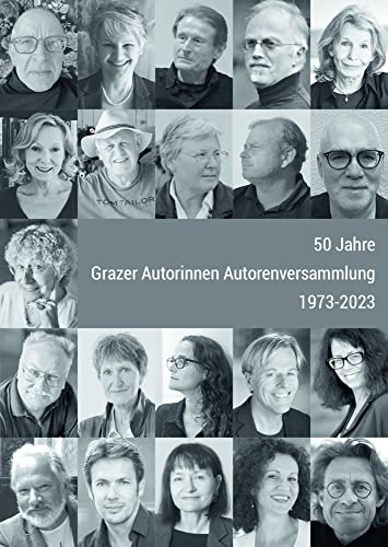 50 Jahre Grazer Autorinnen Autorenversammlung: 1973 - 2023
