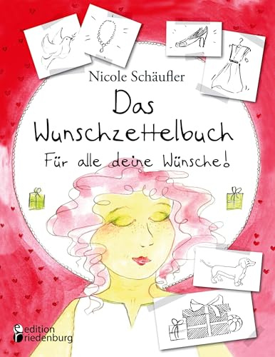 Das Wunschzettelbuch - Für alle deine Wünsche!: Mit 42 wunderschönen, handgemalten Wunschzetteln zum Beschreiben und Ausschneiden