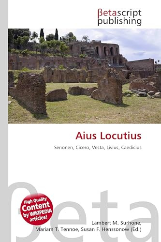 Aius Locutius: Senonen, Cicero, Vesta, Livius, Caedicius