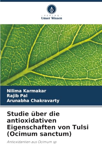 Studie über die antioxidativen Eigenschaften von Tulsi (Ocimum sanctum): Antioxidantien aus Ocimum sp