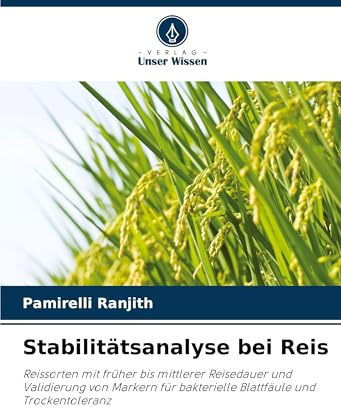 Stabilitätsanalyse bei Reis: Reissorten mit früher bis mittlerer Reisedauer und Validierung von Markern für bakterielle Blattfäule und Trockentoleranz