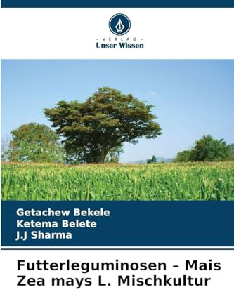 Futterleguminosen - Mais Zea mays L. Mischkultur