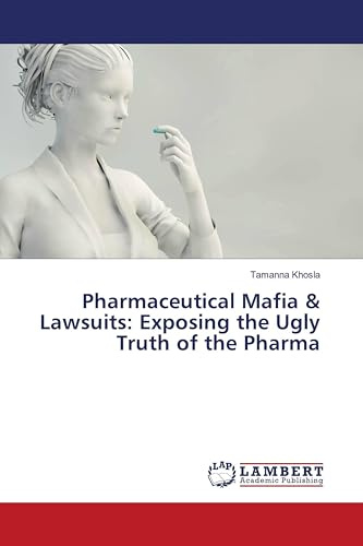 Pharmaceutical Mafia & Lawsuits: Exposing the Ugly Truth of the Pharma: DE
