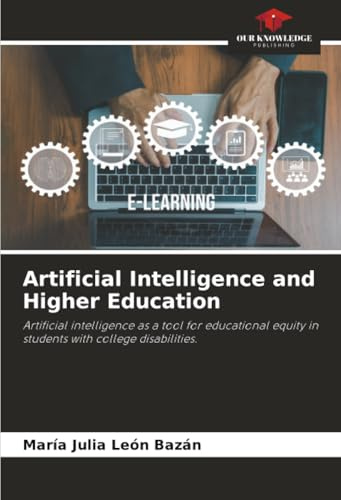 Artificial Intelligence and Higher Education: Artificial intelligence as a tool for educational equity in students with college disabilities.
