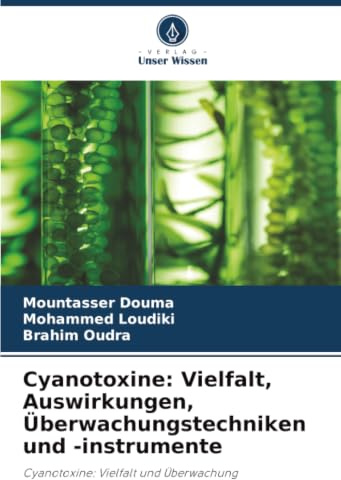 Cyanotoxine: Vielfalt, Auswirkungen, Überwachungstechniken und -instrumente: Cyanotoxine: Vielfalt und Überwachung