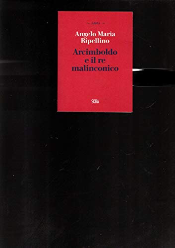 Arcimboldo e il re malinconico (Skira mini saggi)