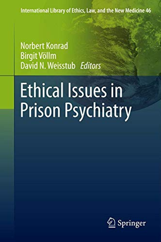 Ethical Issues in Prison Psychiatry (International Library of Ethics, Law, and the New Medicine, 46)
