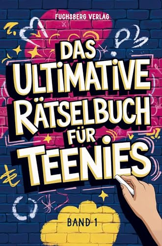 Das ultimative Rätselbuch für Teenies: Rätsel für Jungs und Mädchen ab 12 Jahre - Sudoku, Kreuzworträtsel, Wortsuchrätsel, Logicals