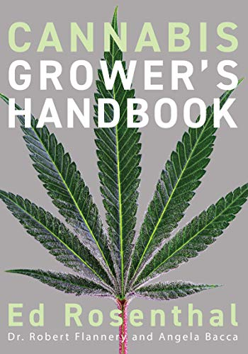 Cannabis Grower's Handbook: The Complete Guide to Marijuana and Hemp Cultivation (English Edition)
