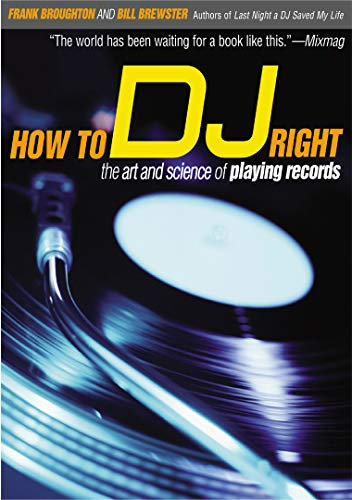 How to Dj Right: The Art and Science of Playing Records