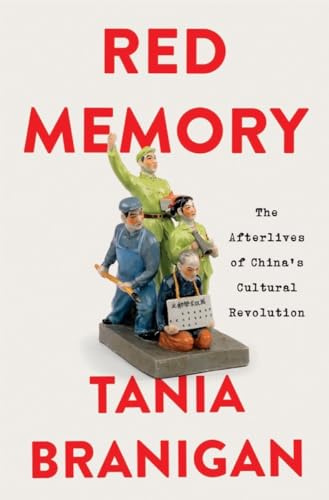 Red Memory: The Afterlives of China's Cultural Revolution