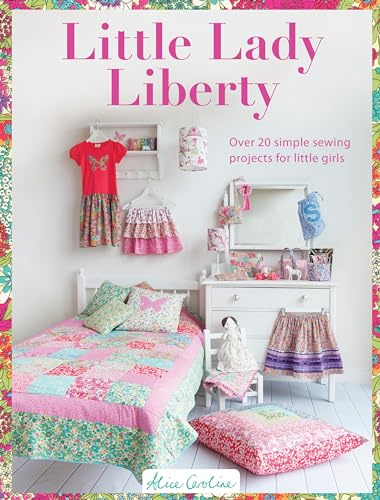 Sew Pretty for Little Girls: Over 20 simple sewing projects for little girls