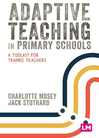 Adaptive Teaching in Primary Schools: A toolkit for trainee teachers (Primary Teaching Now)