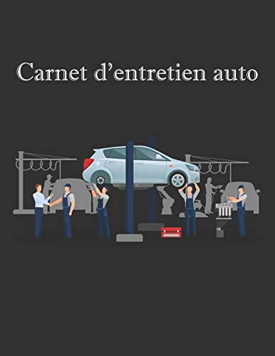 carnet d'entretien auto: Livret pour suivre la maintenance de votre véhicule Tous les marques