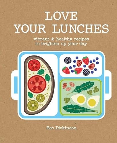 Love Your Lunches: Vibrant Healthy Recipes to Brighten Up Your Day