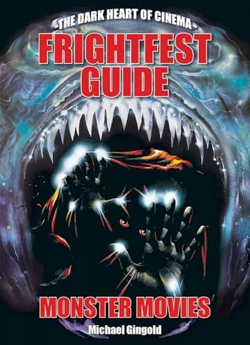 The FrightFest Guide to Monster Movies (Dark Heart of Cinema, 2)