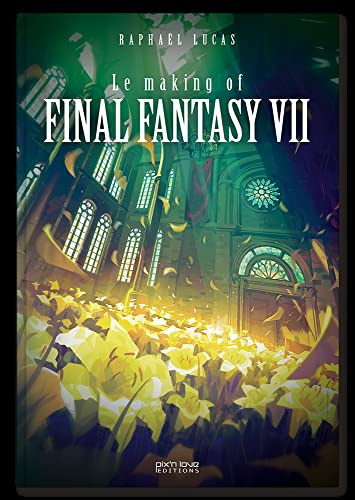 Final Fantasy VII & FFVII Remake : Le making of