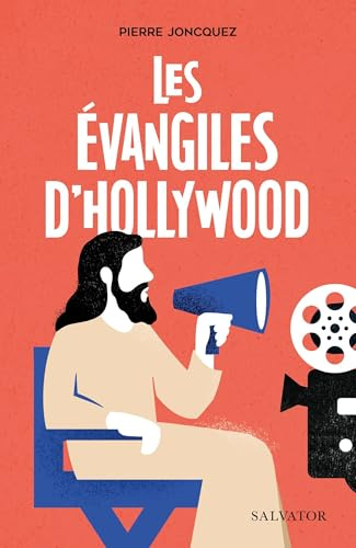 Les Evangiles d'Hollywood: L'annonce faite à Sarah Connor et autres récits bibliques des films cultes