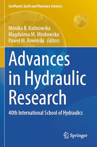 Advances in Hydraulic Research: 40th International School of Hydraulics (GeoPlanet: Earth and Planetary Sciences)