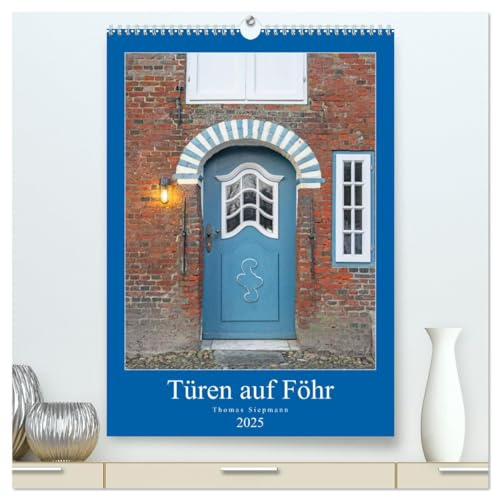Türen auf Föhr (hochwertiger Premium Wandkalender 2025 DIN A2 hoch), Kunstdruck in Hochglanz