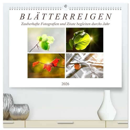 Blätterreigen (hochwertiger Premium Wandkalender 2026 DIN A2 quer), Kunstdruck in Hochglanz: Ein Blatt, viele Blätter und immer ein Zitat (CALVENDO Natur)